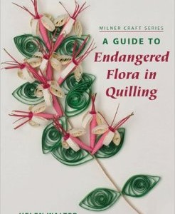 A GUIDE TO ENDANGERED FLORA IN QUILLING